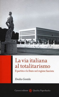 La Via Italiana Al Totalitarismo. Il Partito E Lo Stato Nel Regime Fascista 9788843092505 Usato 1 Libreria Baldini Copertina 9788843092505 Nuovo