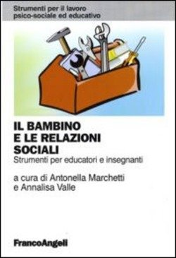 Il Bambino E Le Relazioni Sociali. Strumenti Per Educatori E Insegnanti 9788856825039 Usato 1 Libreria Baldini Copertina 9788856825039 Nuovo
